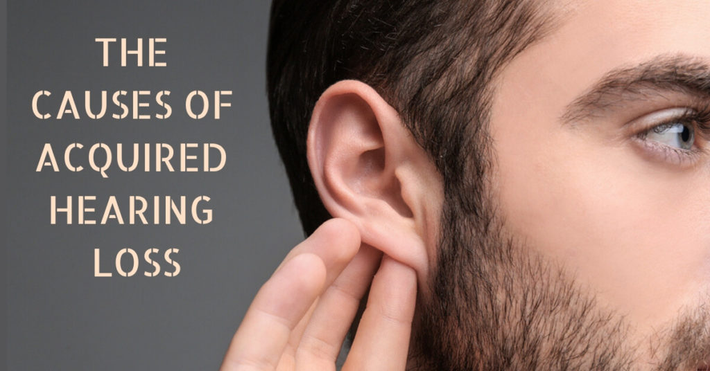 The Causes Of Acquired Hearing Loss