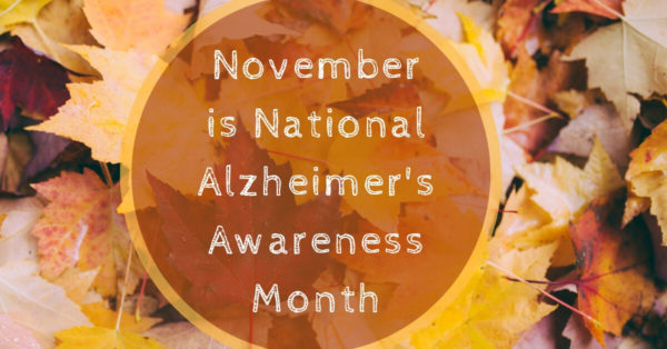 November Is National Alzheimer's Awareness Month