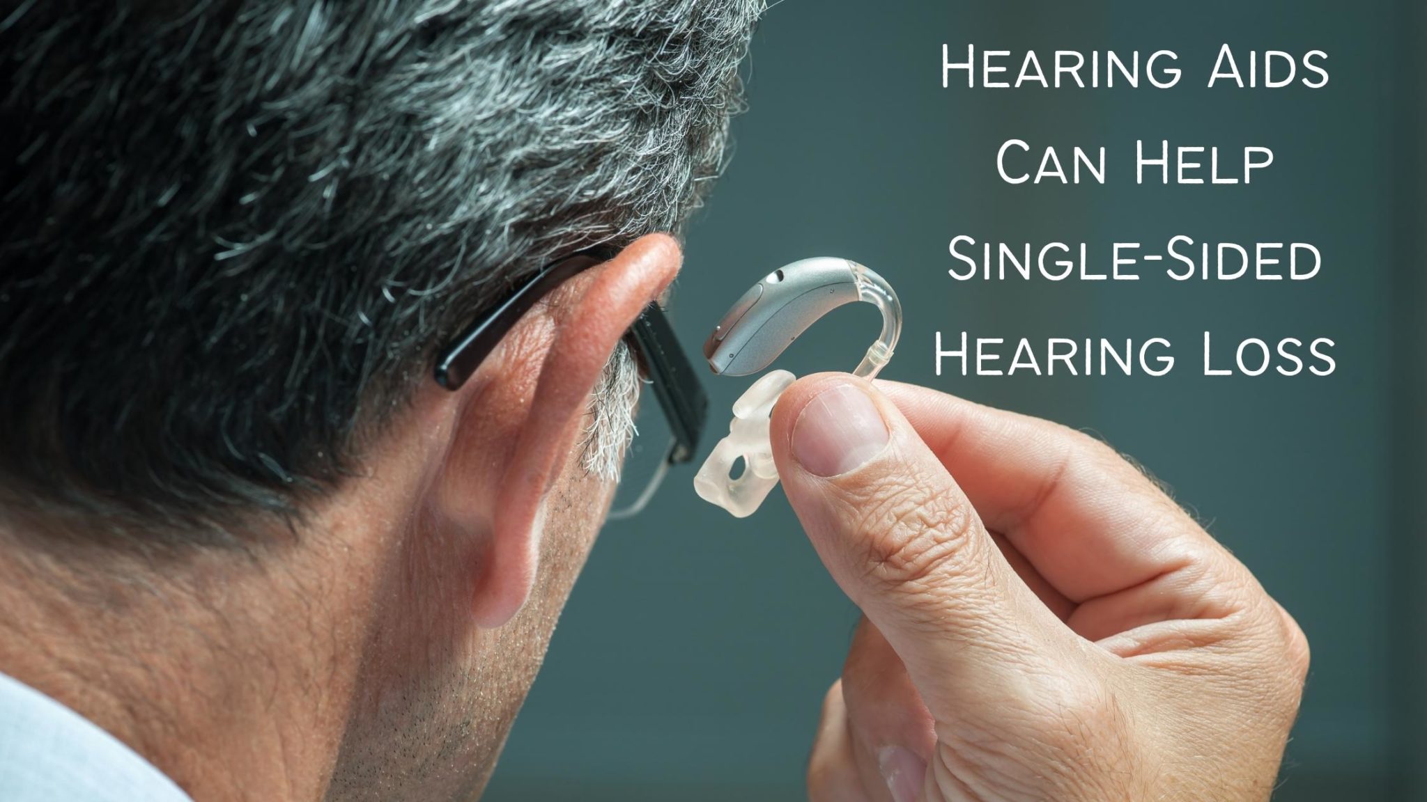 Hearing Aids Can Help Single-Sided Hearing Loss