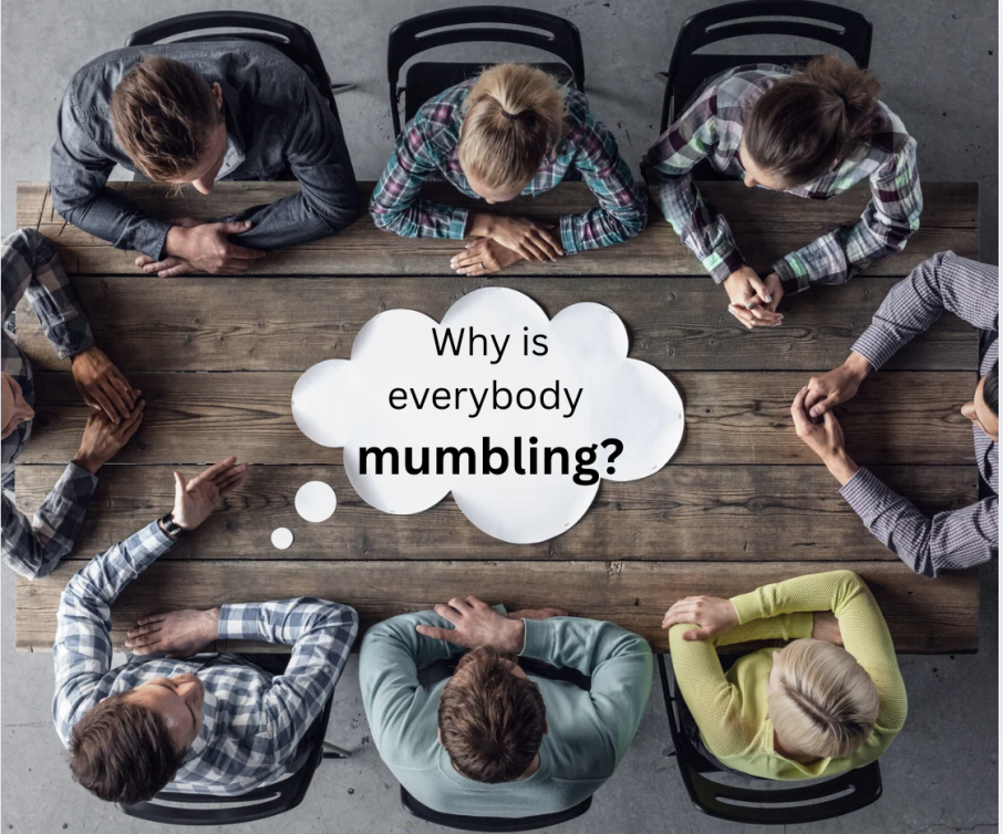 Meeting with people mumbling.
